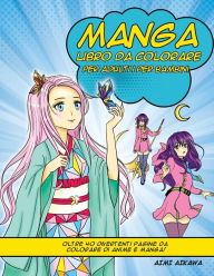 Title: Manga libro da colorare per adulti i per bambini: Oltre 40 divertenti pagine da colorare di anime e manga!, Author: Aimi Aikawa