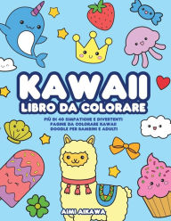 Title: Kawaii libro da colorare: Piï¿½ di 40 simpatiche e divertenti pagine da colorare Kawaii doodle per bambini e adulti, Author: Aimi Aikawa