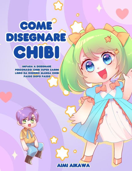 Come disegnare Chibi: Impara a personaggi Chibi super carini - Libro da disegno Manga passo dopo