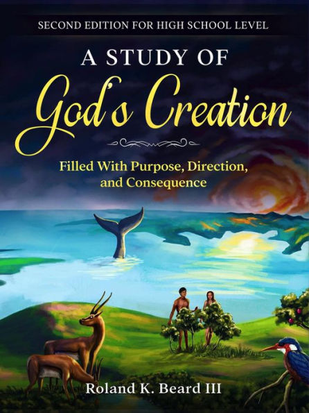 A Study of God's Creation: Filled with Purpose, Direction, and Consequence