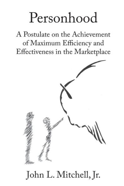 Personhood: A Postulate on the Achievement of Maximum Efficiency and Effectiveness in the Marketplace