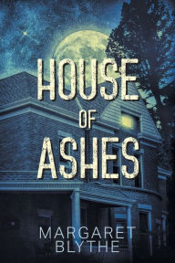 Title: House of Ashes, Author: Margaret Blythe