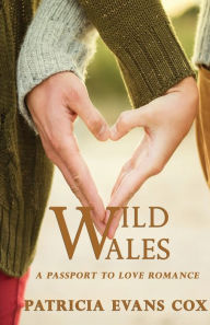 Title: Wild Walesd: Passport to Love, Author: Patricia Evans Cox
