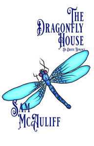 Title: The Dragonfly House: An Erotic Romance, Author: Sam McAuliff