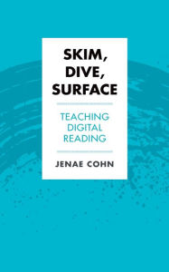 Search and download pdf booksSkim, Dive, Surface: Teaching Digital Reading byJenae Cohn (English Edition)9781952271045