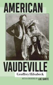 Bestseller ebooks free download American Vaudeville by Geoffrey Hilsabeck, Luc Sante English version 9781952271069 FB2 RTF