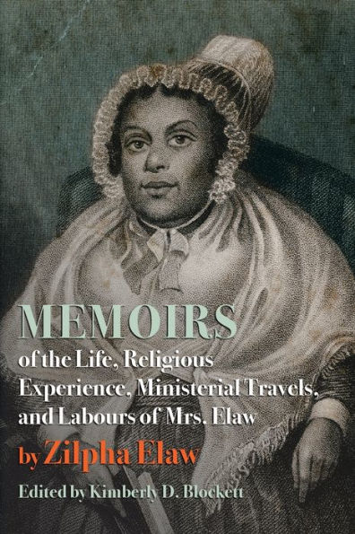 Memoirs of the Life, Religious Experience, Ministerial Travels, and Labours Mrs. Elaw