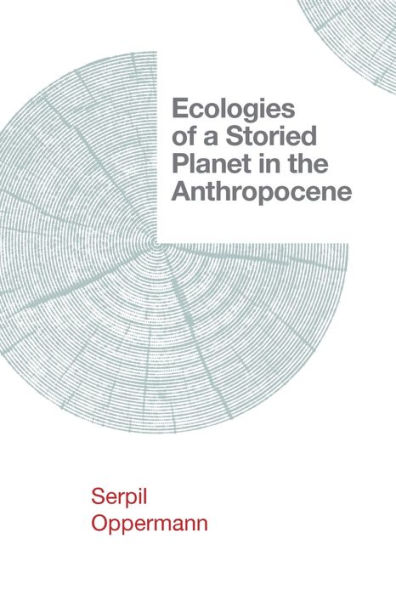 Ecologies of a Storied Planet the Anthropocene