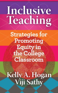 Title: Inclusive Teaching: Strategies for Promoting Equity in the College Classroom, Author: Kelly A. Hogan