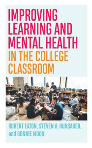 Joomla ebooks download Improving Learning and Mental Health in the College Classroom ePub DJVU by Robert Eaton, Steven V. Hunsaker, Bonnie Moon, Robert Eaton, Steven V. Hunsaker, Bonnie Moon