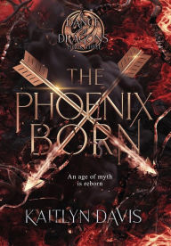 Title: The Phoenix Born, Author: Kaitlyn Davis