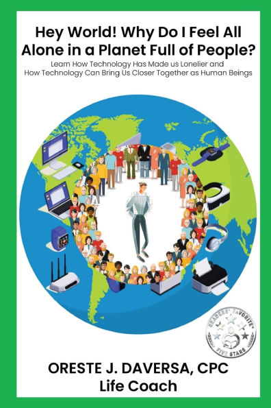 "Hey World! Why do I Feel All Alone a Planet Full of People?": Learn How Technology has Made Us Lonelier and Can Bring Together as Human Beings