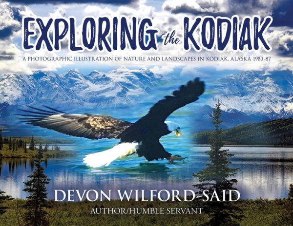 Exploring the Kodiak: A Photographic Illustration of Nature/Landscapes Kodiak, Alaska (1983-1987)