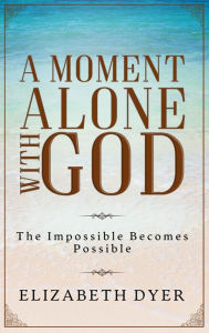 Title: A Moment Alone with God, Author: Elizabeth Dyer