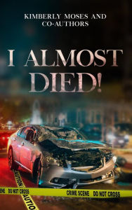 Title: I Almost Died, Author: Tijuana Killian