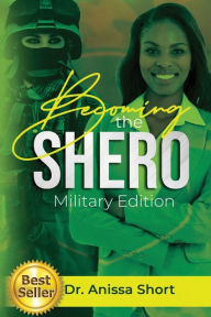 Title: Becoming The Shero: Military Edition, Author: Anissa Short