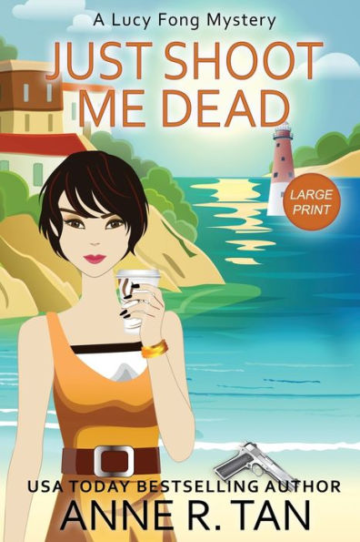 Just Shoot Me Dead: A Lucy Fong Mystery (Large Print Edition): A Chinese Cozy Mystery