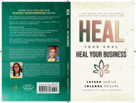 Title: Heal Your Soul Heal Your Business - 7 Core Wounds Blocking Your Business Growth and How to Break Through Them, Author: JoLanda Rogers