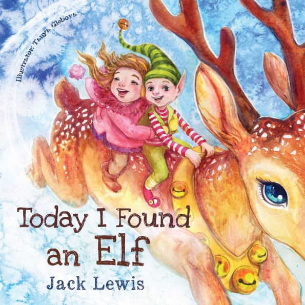 Today I Found an Elf: A magical children's Christmas story about friendship and the power of imagination