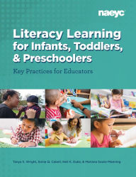 Title: Literacy Learning for Infants, Toddlers, and Preschoolers: Key Practices for Educators, Author: Tanya S. Wright Ph.D.