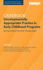 Casebook: Developmentally Appropriate Practice in Early Childhood Programs Serving Children from Birth Through Age 8