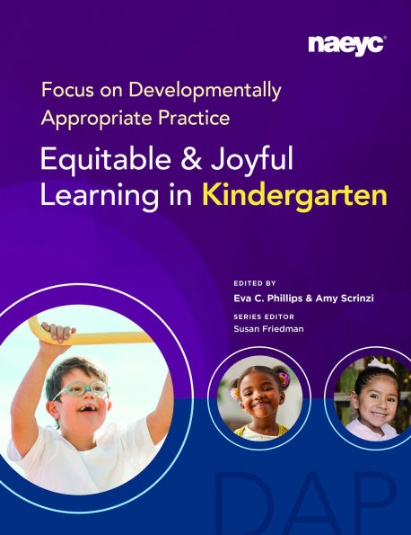 Focus on Developmentally Appropriate Practice: Equitable and Joyful Learning in Kindergarten