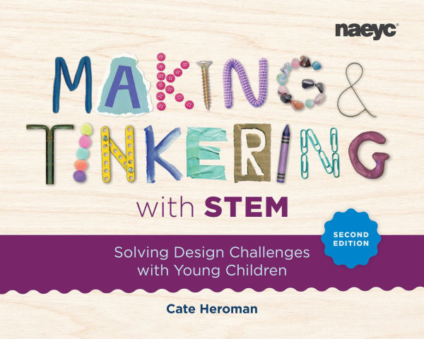Making and Tinkering with STEM: Solving Design Challenges Young Children, Second Edition
