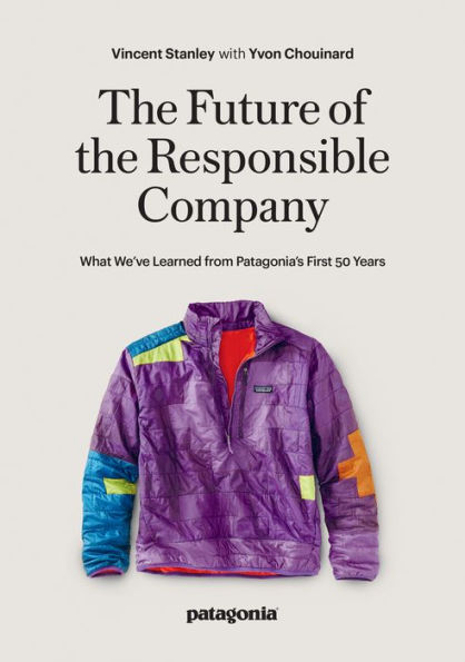 the Future of Responsible Company: What We've Learned from Patagonia's First 50 Years