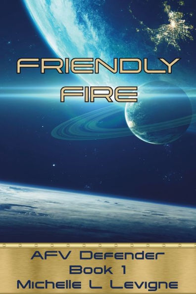 Friendly Fire: AFV Defender, Book 1