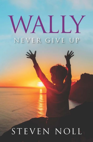 Wally Never Give Up: Wally's Adventure With Asthma