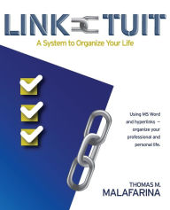 Title: Link-Tuit: A System to Organize Your Life, Author: Thomas M Malafarina