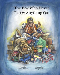 Title: The Boy Who Never Threw Anything Out, Author: Margie Peterson