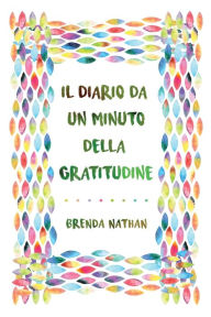 Title: Il Diario Da Un Minuto Della Gratitudine, Author: Brenda Nathan