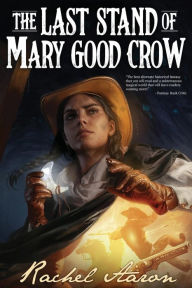 Text english book download The Last Stand of Mary Good Crow by Rachel Aaron  (English literature)