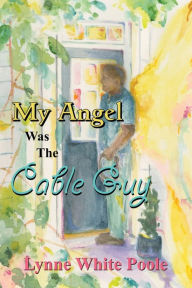 Download google books to pdf file serial My Angel Was The Cable Guy (English Edition) FB2 by 
