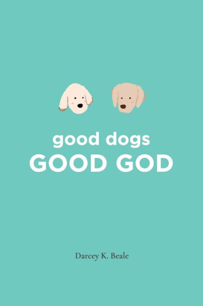 good dogs: GOOD GOD: GOOD GOD