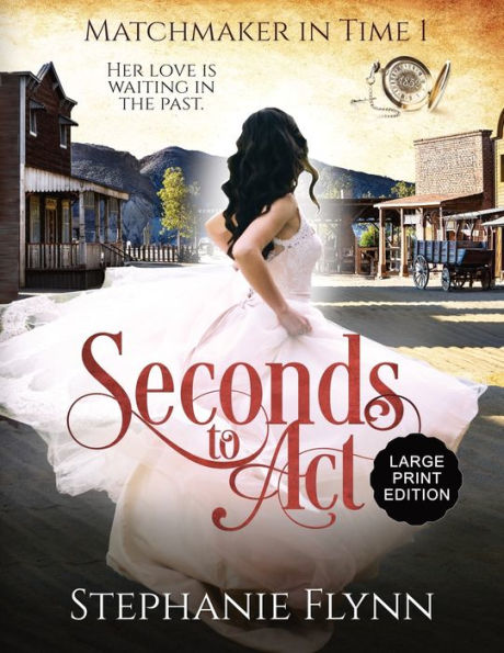 Seconds to Act: Large Print Edition, A Steamy Time Travel Romance