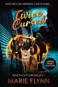 Title: Twice Cursed: Large Print Edition, A Supernatural Urban Fantasy Suspense, Author: Marie Flynn