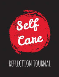 Title: Self Care Reflection Journal: For Adults For Autism Moms For Nurses Moms Teachers Teens Women With Prompts Day and Night Self Love Gift, Author: Patricia Larson