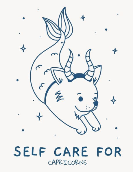 Self Care For Capricorns: For Adults For Autism Moms For Nurses Moms Teachers Teens Women With Prompts Day and Night Self Love Gift