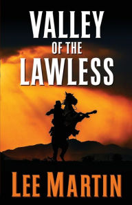 Title: Valley of the Lawless, Author: Lee Martin