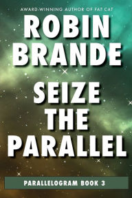 Title: Seize the Parallel, Author: Robin Brande