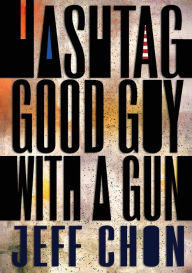 Free ebook downloads for nook hd Hashtag Good Guy With a Gun by Jeff Chon