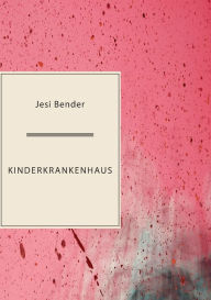 Title: Kinderkrankenhaus, Author: Jesi Bender