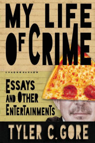 Free e book downloads My Life of Crime: Essays and Other Entertainments 9781952386374 (English Edition)