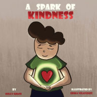 Title: A Spark of Kindness: A Children's Book About Showing Kindness (Sparks of Emotions Book 1), Author: Kelly Grace