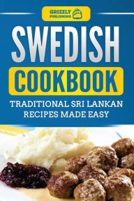 Title: Swedish Cookbook: Traditional Swedish Recipes Made Easy, Author: Grizzly Publishing