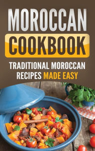 Title: Moroccan Cookbook: Traditional Moroccan Recipes Made Easy, Author: Grizzly Publishing