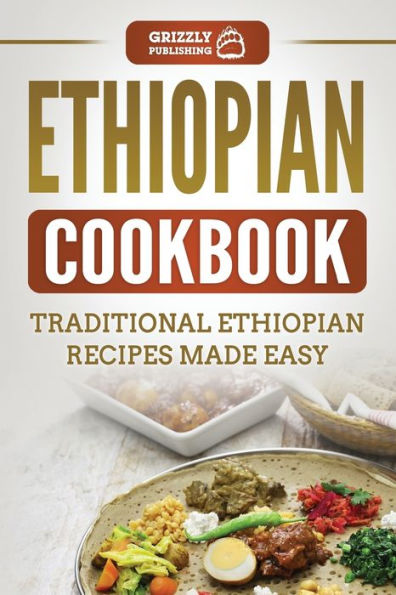 Ethiopian Cookbook: Traditional Recipes Made Easy