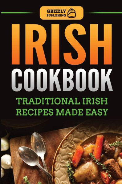 Irish Cookbook: Traditional Recipes Made Easy